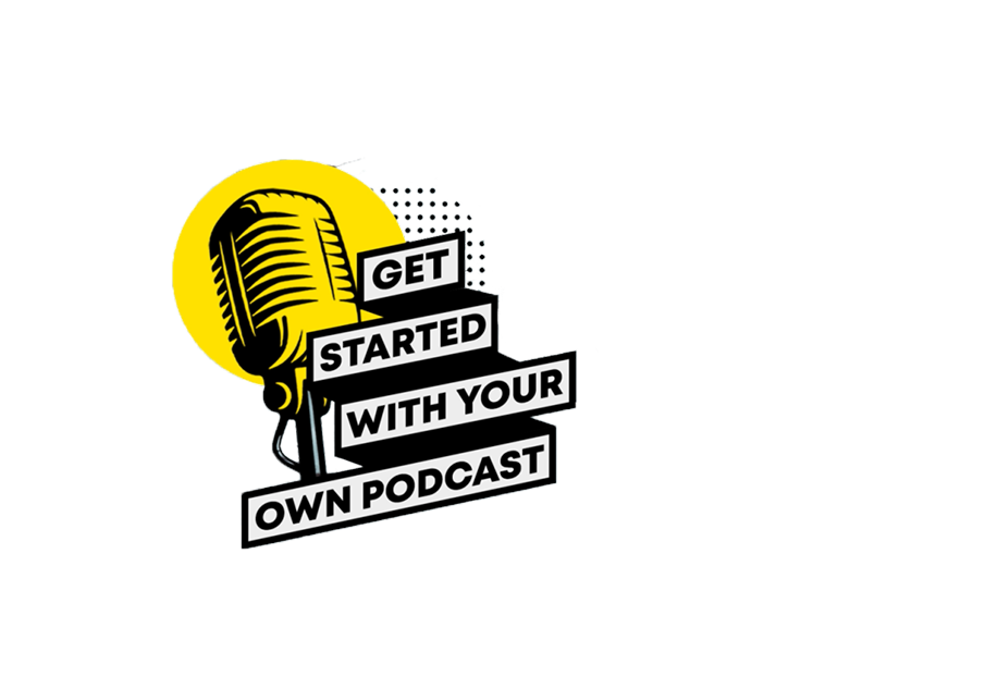 Get Started With Your Own Podcast